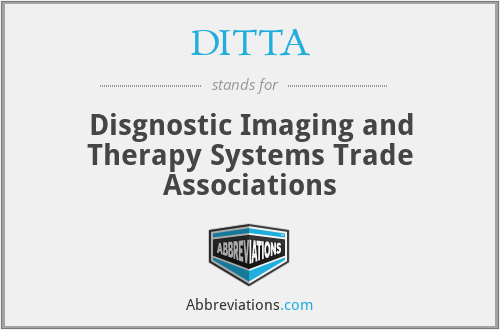 DITTA - Disgnostic Imaging and Therapy Systems Trade Associations