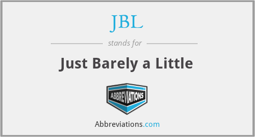 JBL - Just Barely a Little