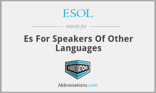 ESOL - Es For Speakers Of Other Languages