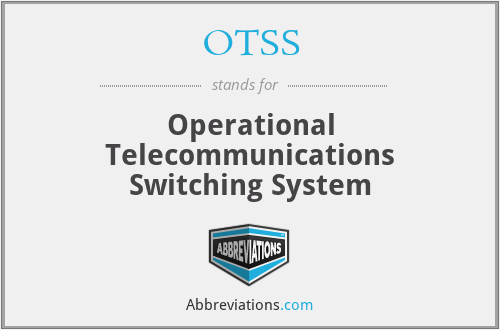 OTSS - Operational Telecommunications Switching System