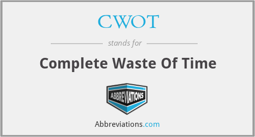 CWOT - Complete Waste Of Time
