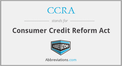 CCRA - Consumer Credit Reform Act
