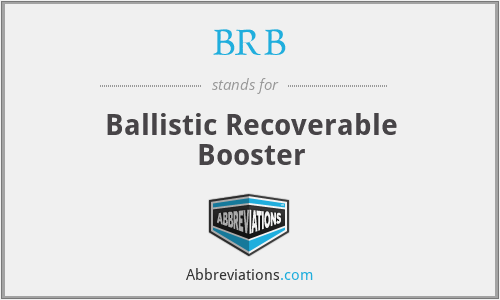 BRB - Ballistic Recoverable Booster