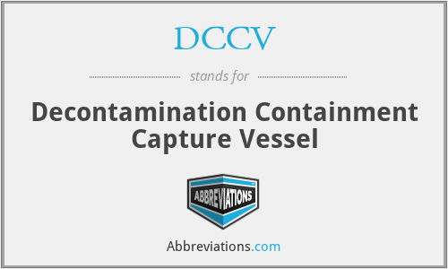 DCCV - Decontamination Containment Capture Vessel