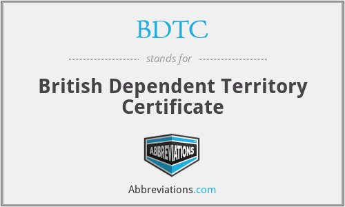 BDTC - British Dependent Territory Certificate
