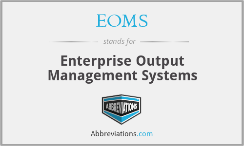 EOMS - Enterprise Output Management Systems