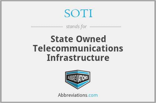 SOTI - State Owned Telecommunications Infrastructure