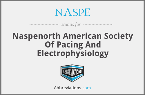 NASPE - Naspenorth American Society Of Pacing And Electrophysiology