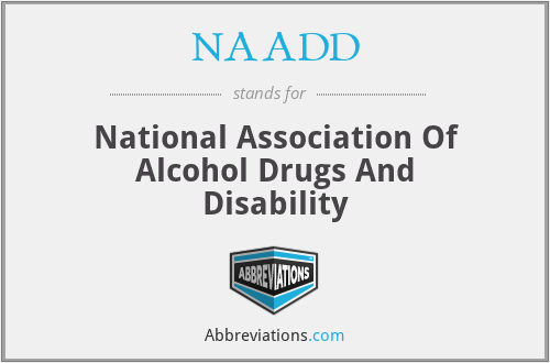 NAADD - National Association Of Alcohol Drugs And Disability