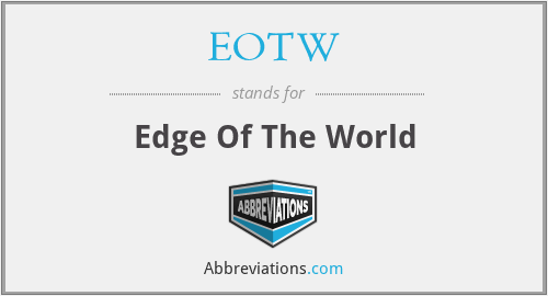 EOTW - Edge Of The World