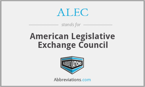 ALEC - American Legislative Exchange Council