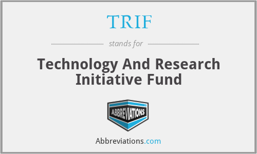 TRIF - Technology And Research Initiative Fund