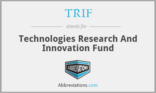 TRIF - Technologies Research And Innovation Fund