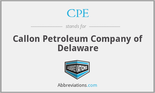 CPE - Callon Petroleum Company of Delaware