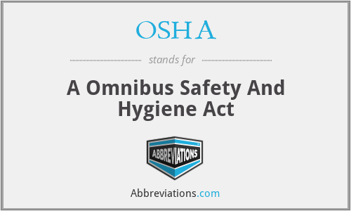 OSHA - A Omnibus Safety And Hygiene Act