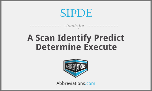 SIPDE - A Scan Identify Predict Determine Execute