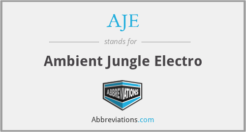 AJE - Ambient Jungle Electro