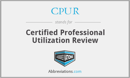 CPUR - Certified Professional Utilization Review