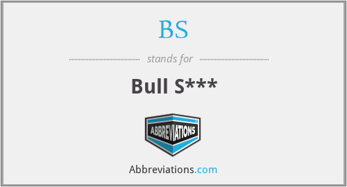BS - Bull S***