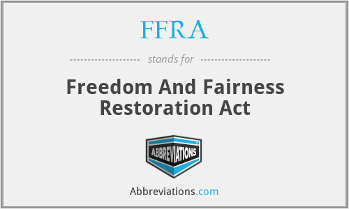 FFRA - Freedom And Fairness Restoration Act