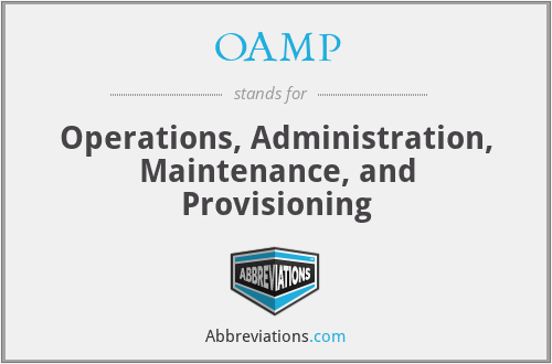 OAMP - Operations, Administration, Maintenance, and Provisioning