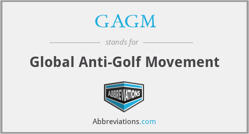 GAGM - Global Anti-Golf Movement