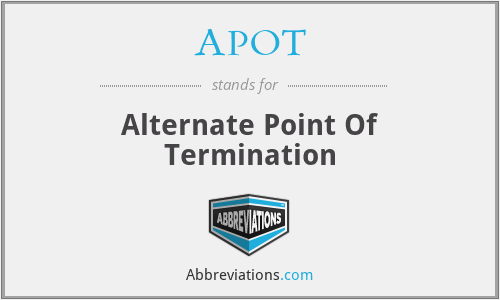 APOT - Alternate Point Of Termination