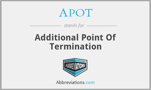 APOT - Additional Point Of Termination