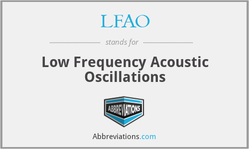 LFAO - Low Frequency Acoustic Oscillations