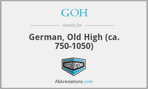 GOH - German, Old High (ca. 750-1050)