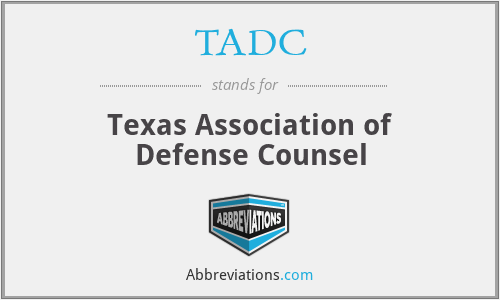 TADC - Texas Association of Defense Counsel