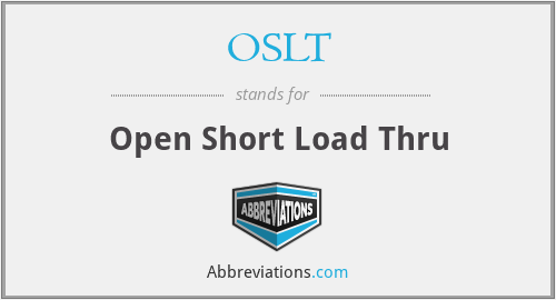OSLT - Open Short Load Thru