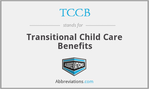 TCCB - Transitional Child Care Benefits