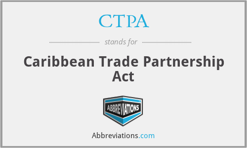 CTPA - Caribbean Trade Partnership Act
