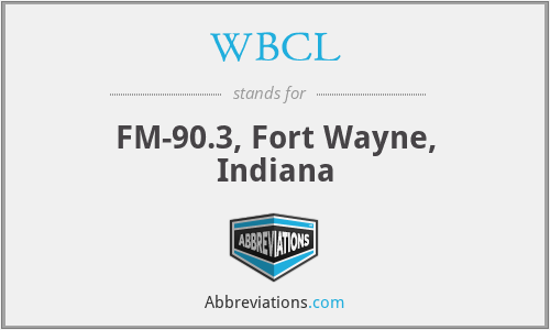 WBCL - FM-90.3, Fort Wayne, Indiana