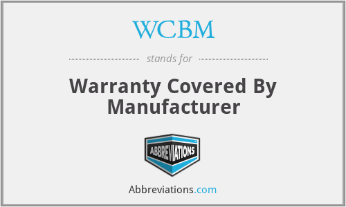 WCBM - Warranty Covered By Manufacturer
