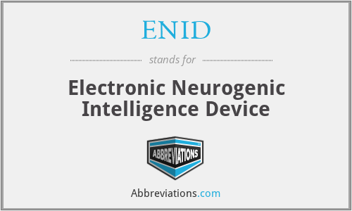 ENID - Electronic Neurogenic Intelligence Device