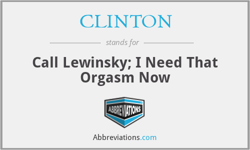 CLINTON - Call Lewinsky; I Need That Orgasm Now