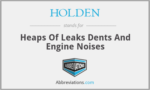 HOLDEN - Heaps Of Leaks Dents And Engine Noises