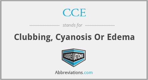 CCE - Clubbing, Cyanosis Or Edema