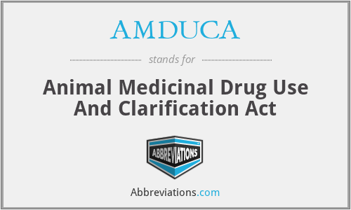 AMDUCA - Animal Medicinal Drug Use And Clarification Act