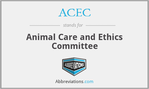 ACEC - Animal Care and Ethics Committee