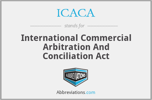 ICACA - International Commercial Arbitration And Conciliation Act