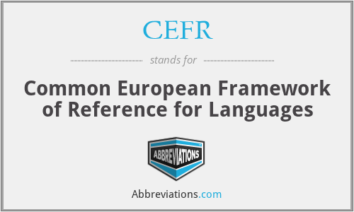CEFR - Common European Framework of Reference for Languages