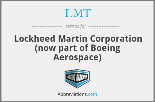 LMT - Lockheed Martin Corporation (now part of Boeing Aerospace)
