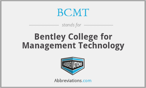 BCMT - Bentley College for Management Technology