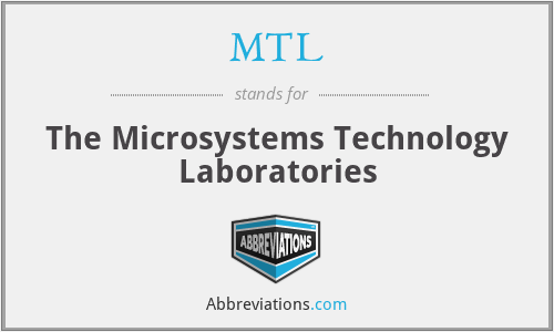 MTL - The Microsystems Technology Laboratories