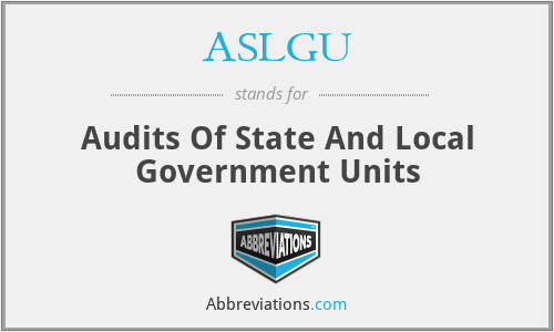 ASLGU - Audits Of State And Local Government Units