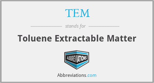 TEM - Toluene Extractable Matter