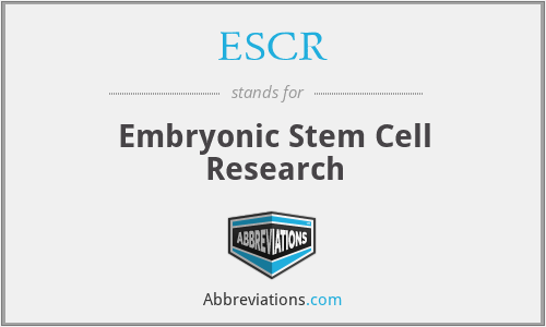 ESCR - Embryonic Stem Cell Research